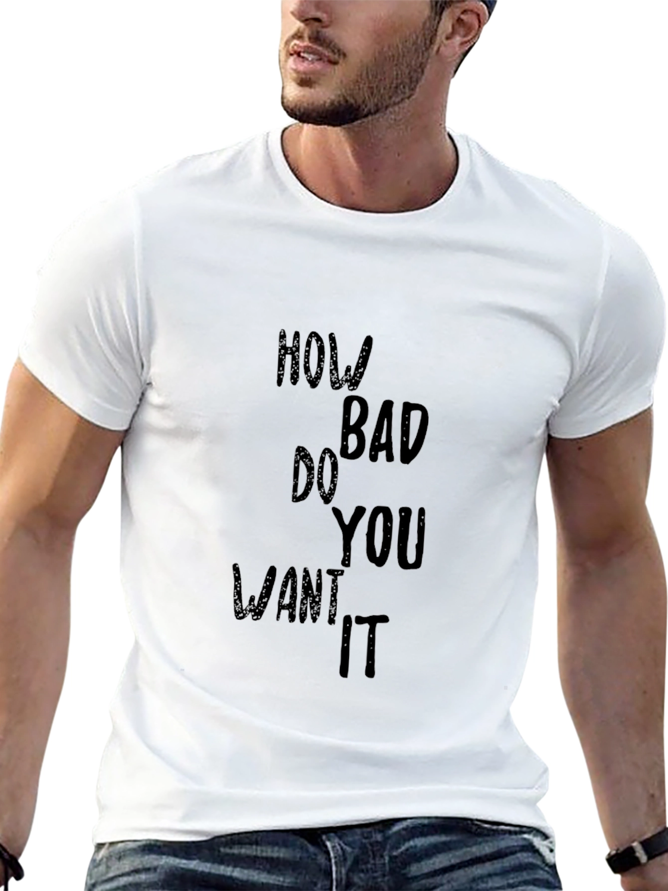 Motivational T-Shirt - How Bad Do You Want It