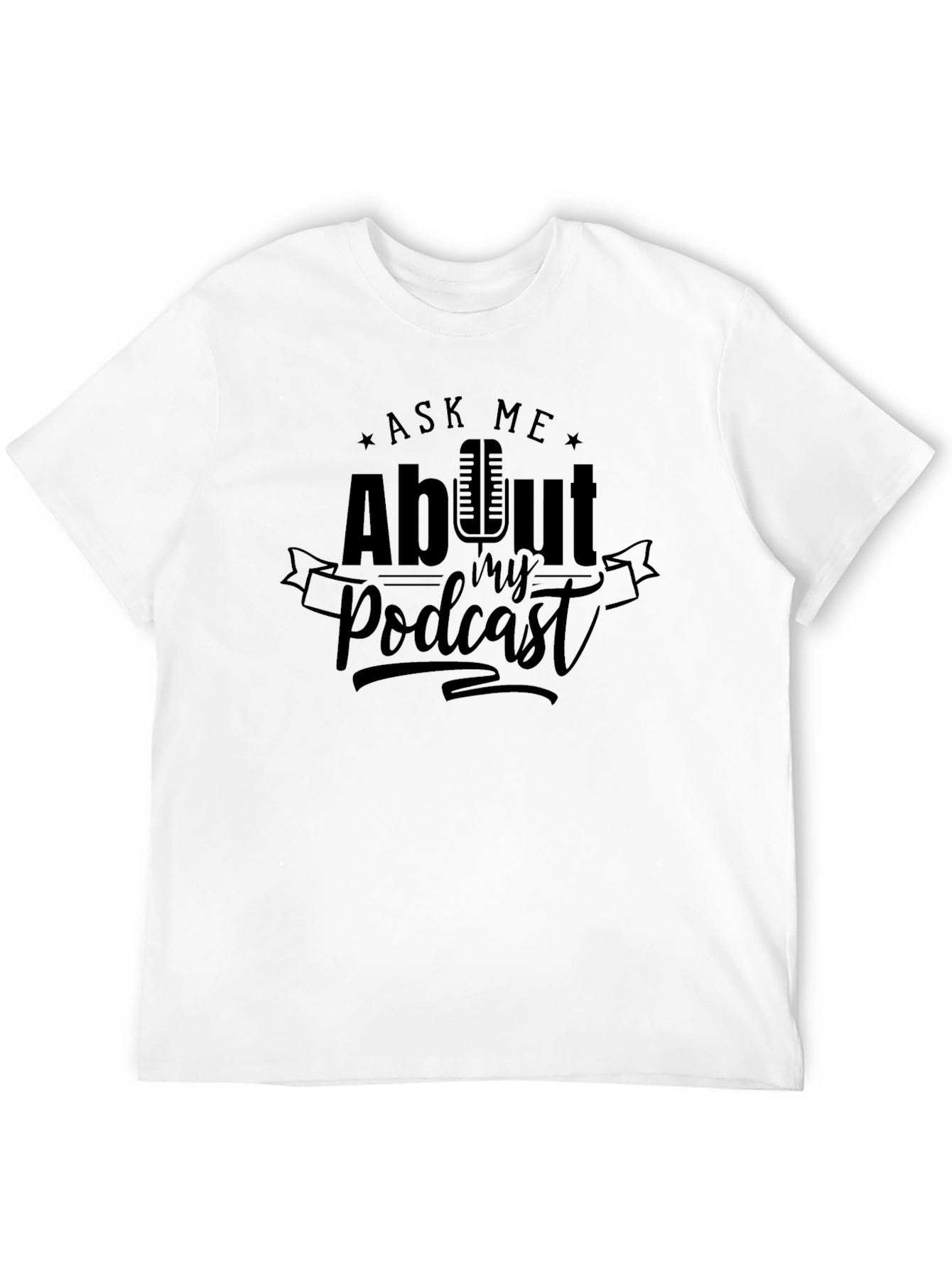 Ask Me About My Podcast Black T-Shirt
