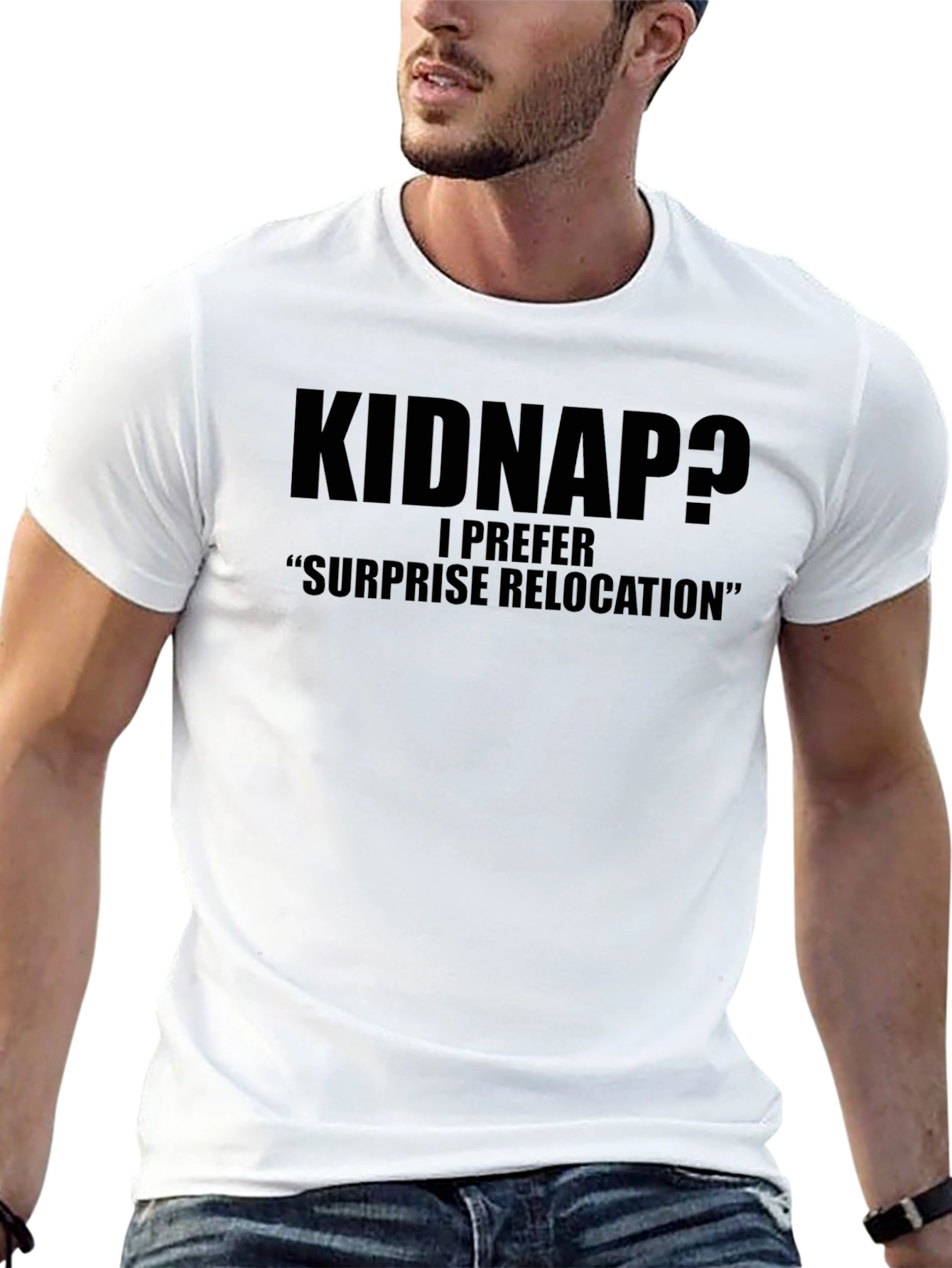 Kidnap? Surprise Relocation T-Shirt - Funny Sarcastic Tee