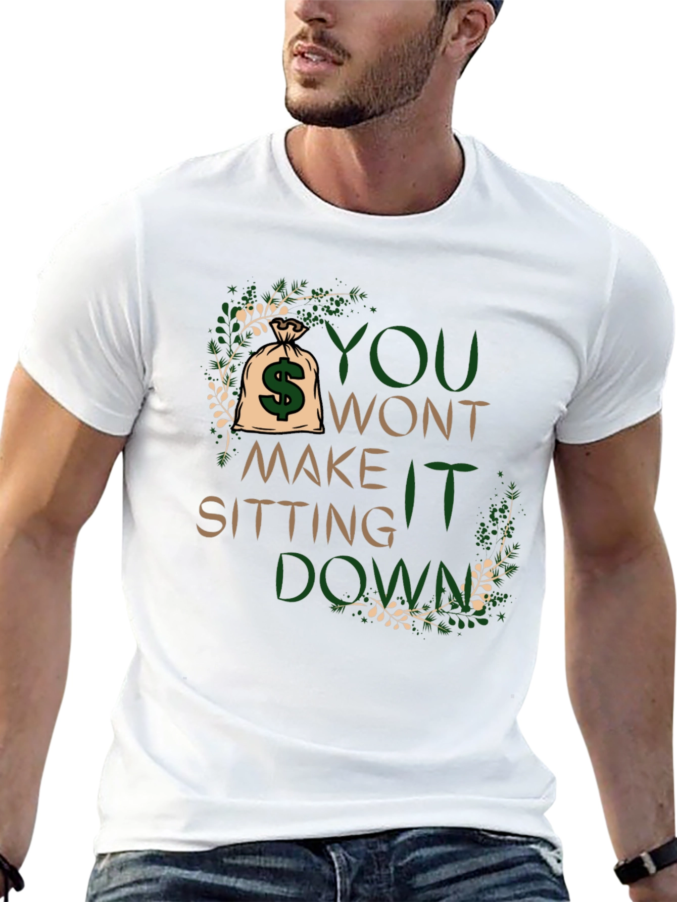 Motivational T-Shirt: You Wont Make It Sitting Down