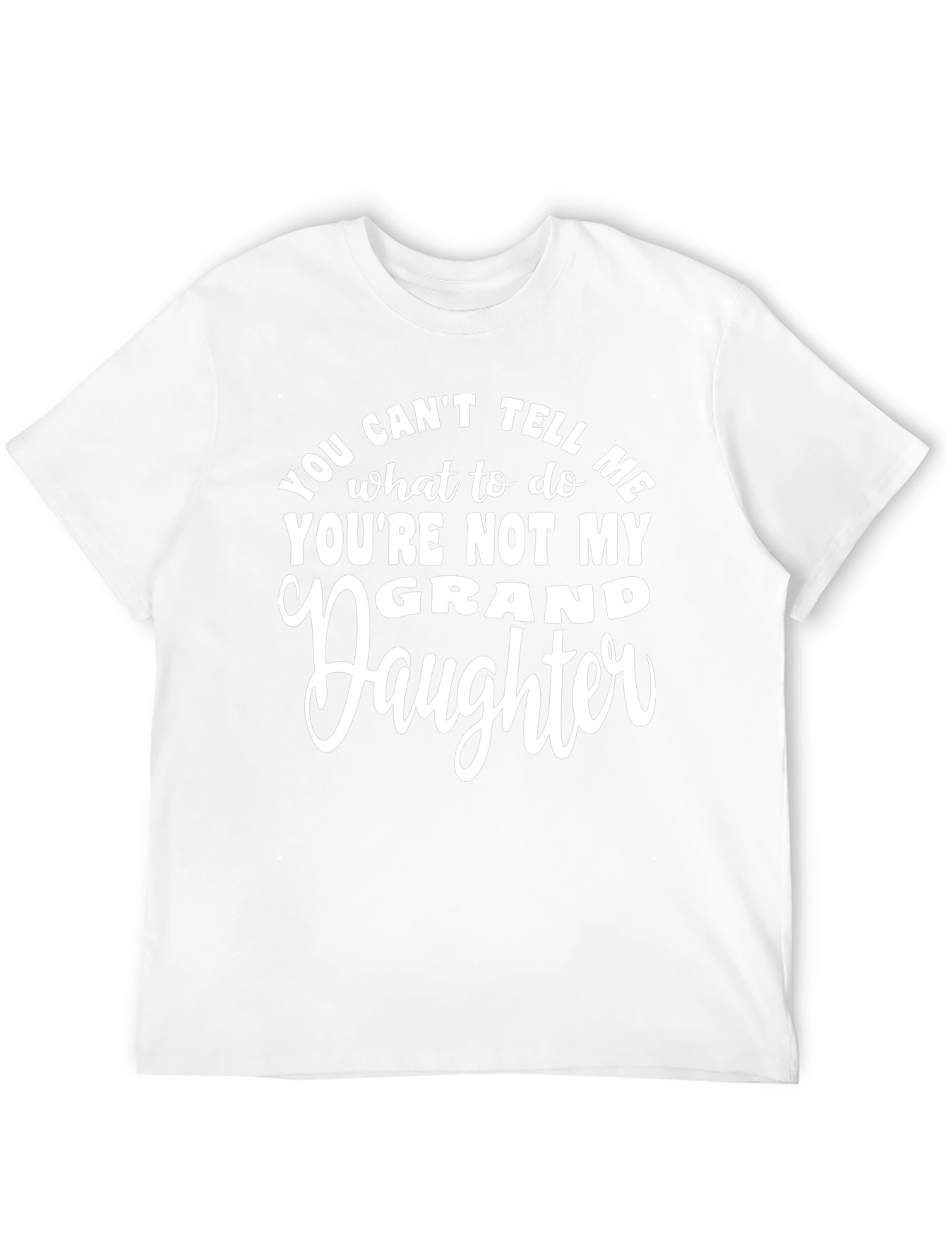 Funny Grandfather T-Shirt - You Cant Tell Me...