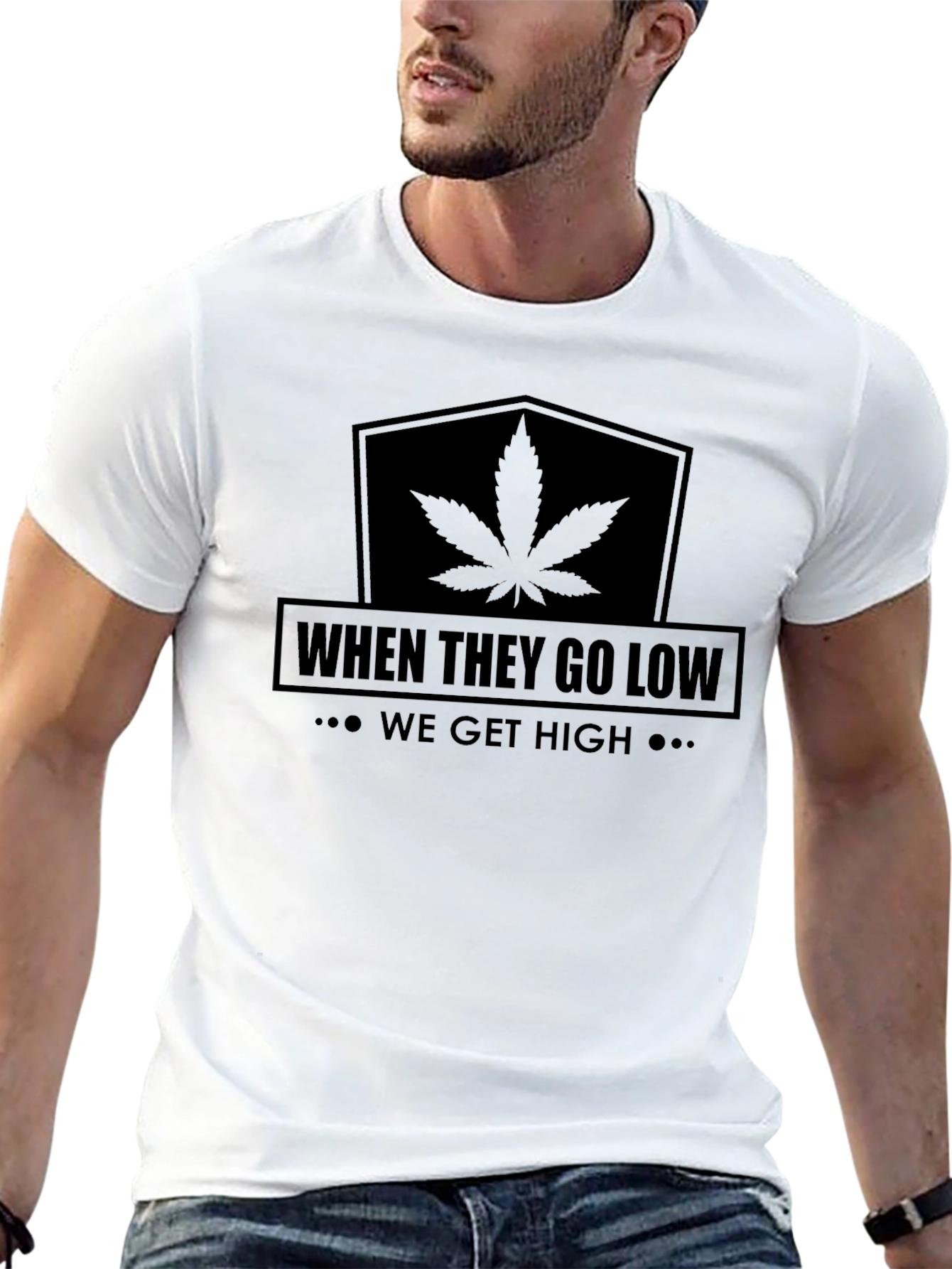When They Go Low We Get High T-Shirt