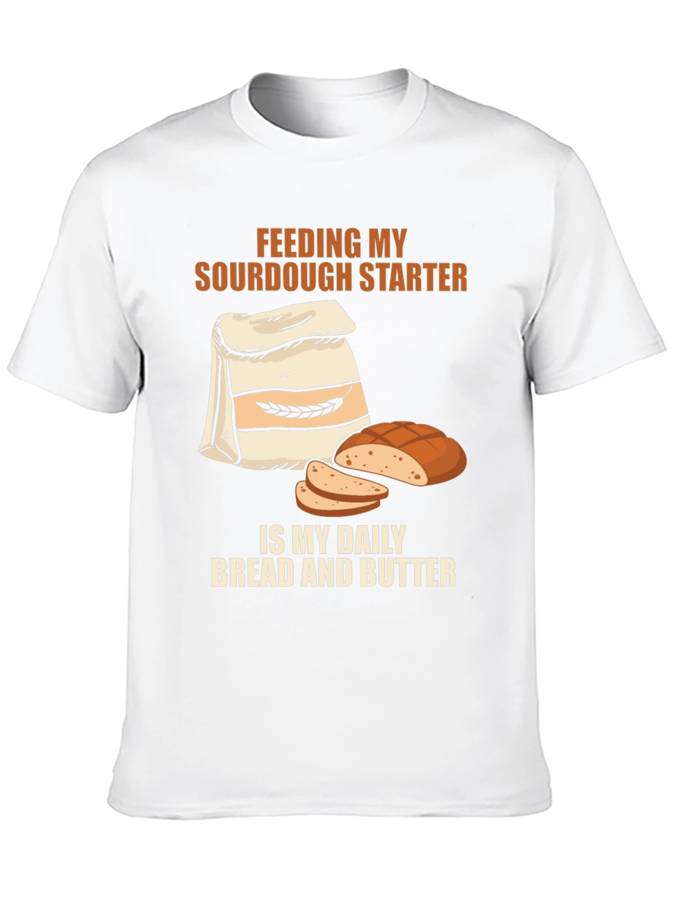 Sourdough Starter T-Shirt: Daily Bread & Butter