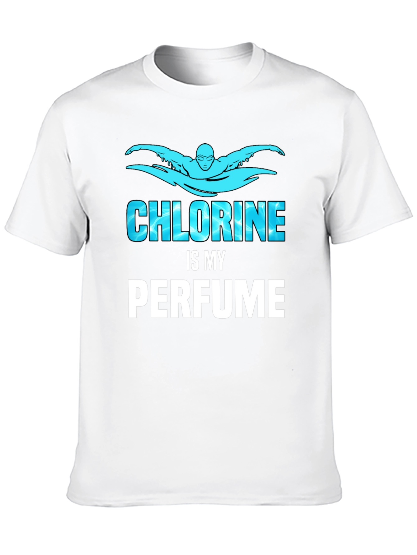 Chlorine Is My Perfume Funny Swimmer T-Shirt