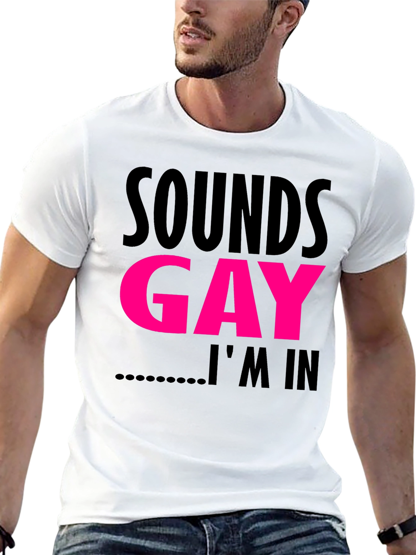 Sounds Gay Im In T-Shirt Funny LGBTQ Pride Tee