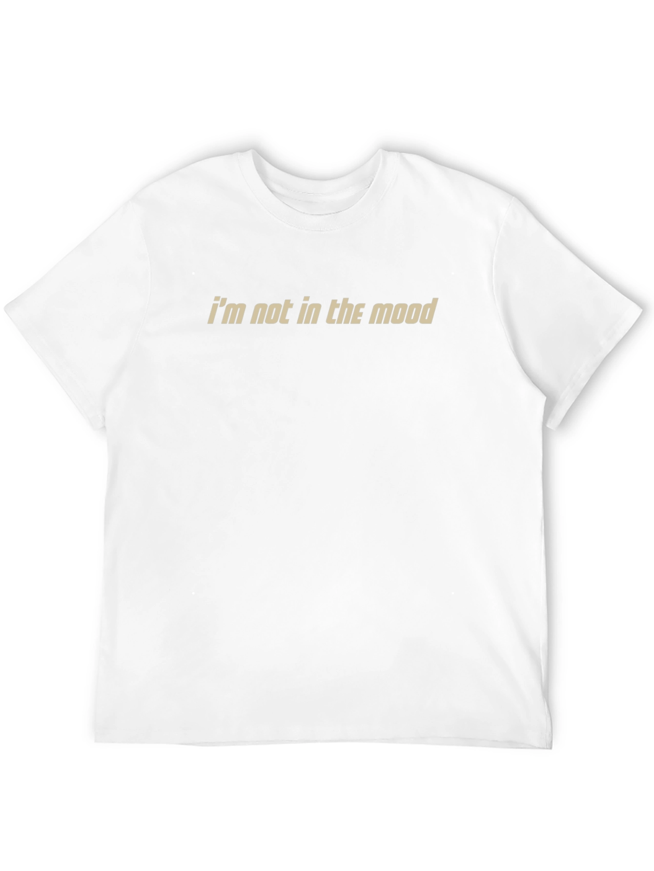 Im Not in the Mood Graphic T-Shirt