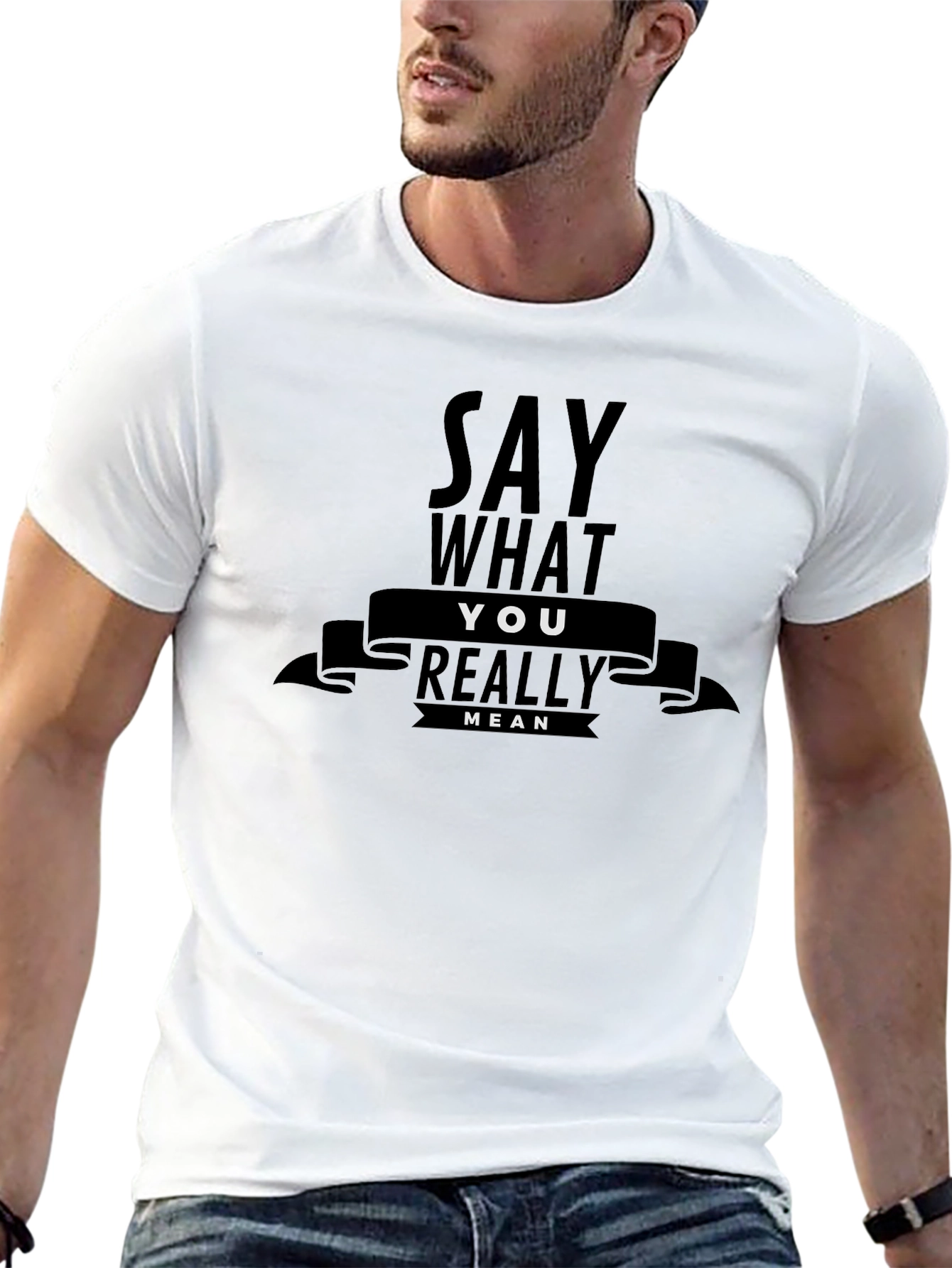Say What You Really Mean Graphic T-Shirt