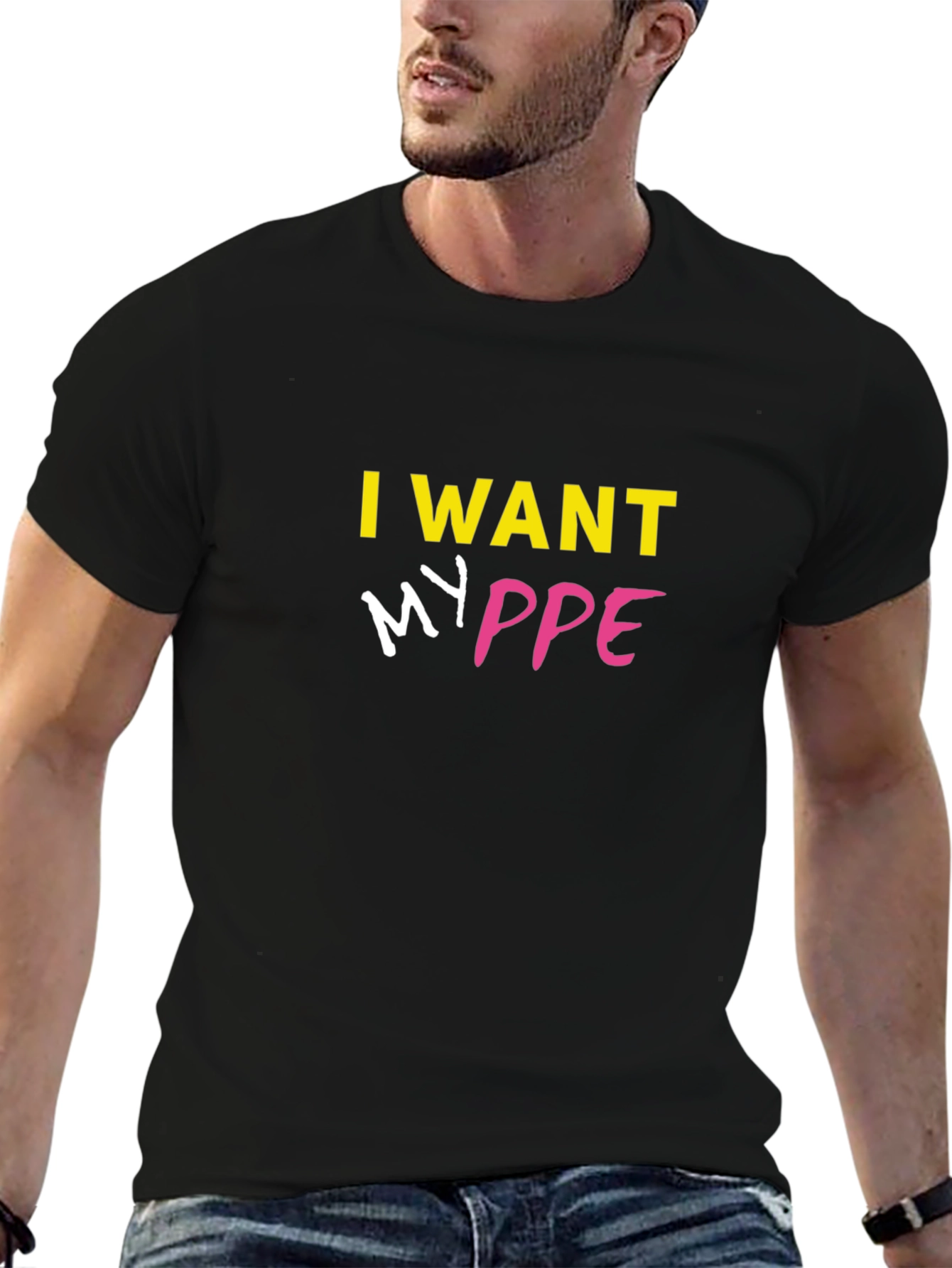 I Want My PPE T-Shirt - Bold Statement Tee