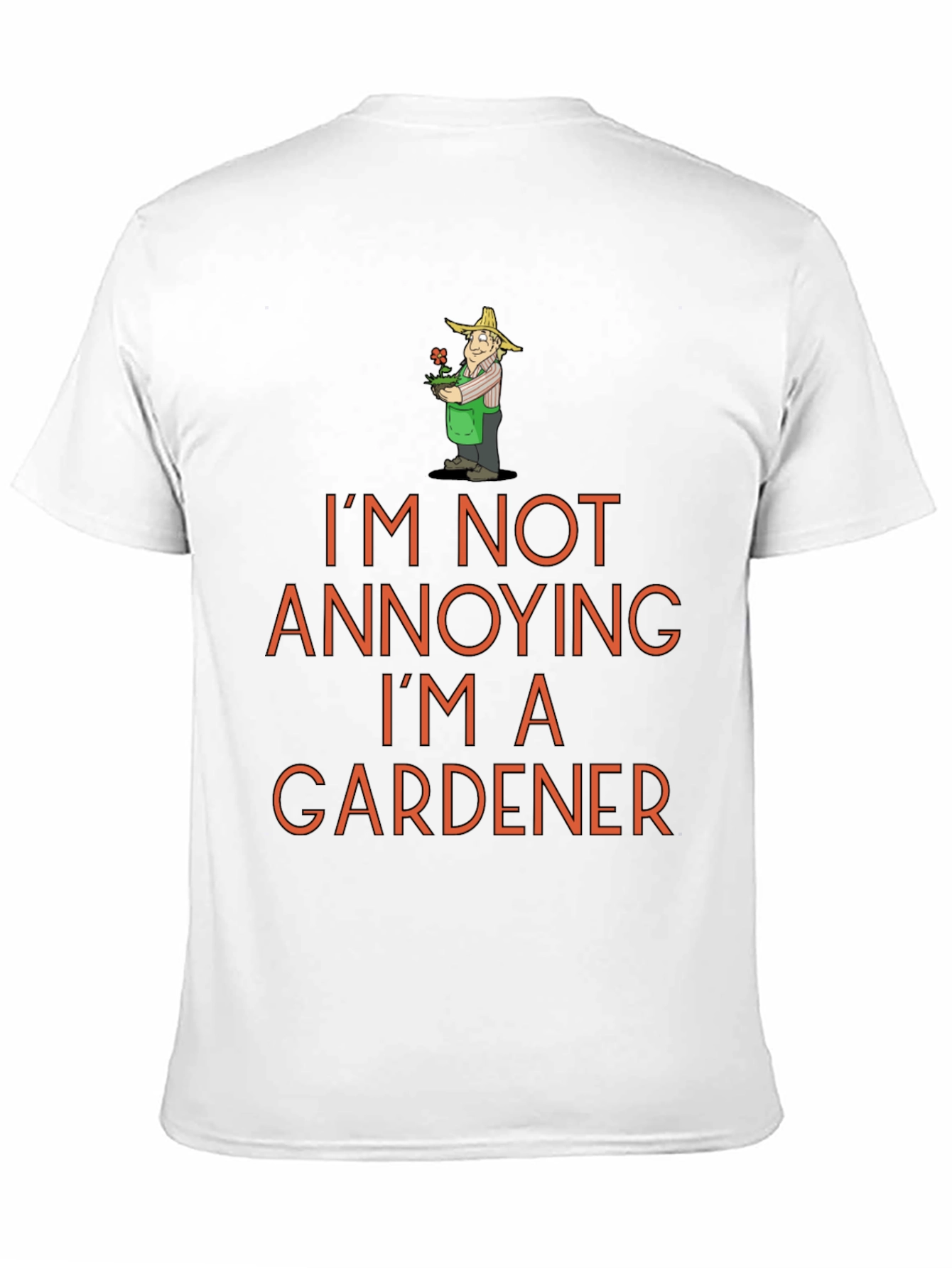 Gardener T-Shirt - Annoying? Never!