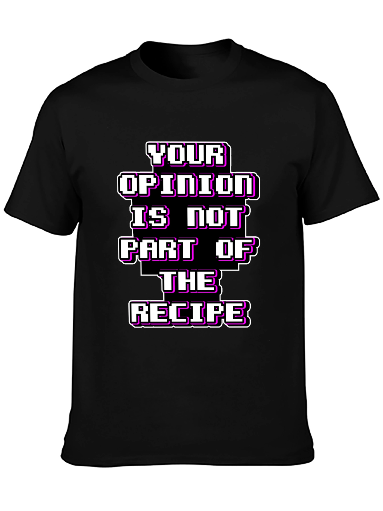 Your Opinion T-Shirt - Funny Recipe Tee