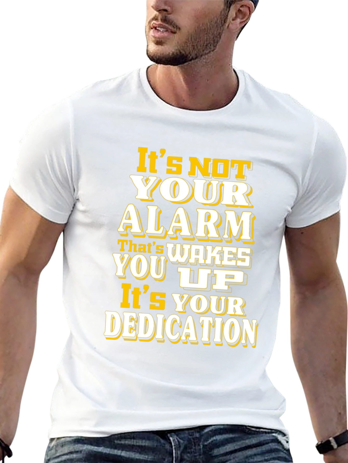 Motivational T-Shirt: Its Your Dedication