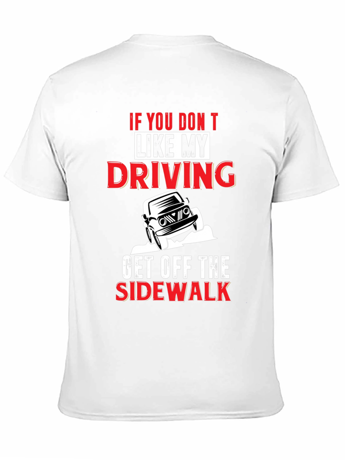 Funny Driving T-Shirt: Get Off the Sidewalk!