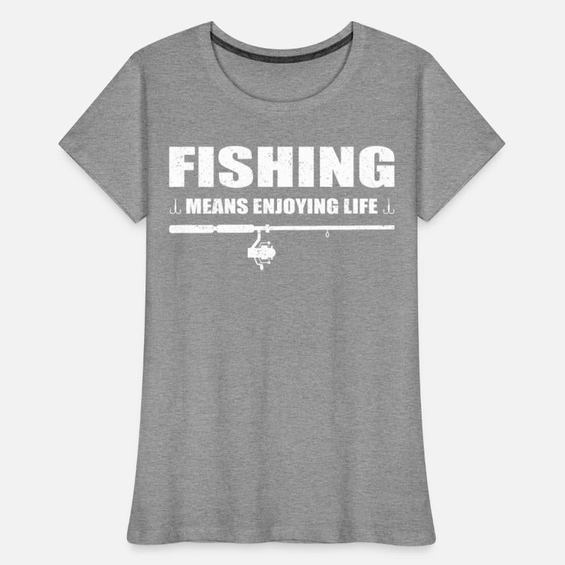 Fishing means enjoying life fisherman fisher