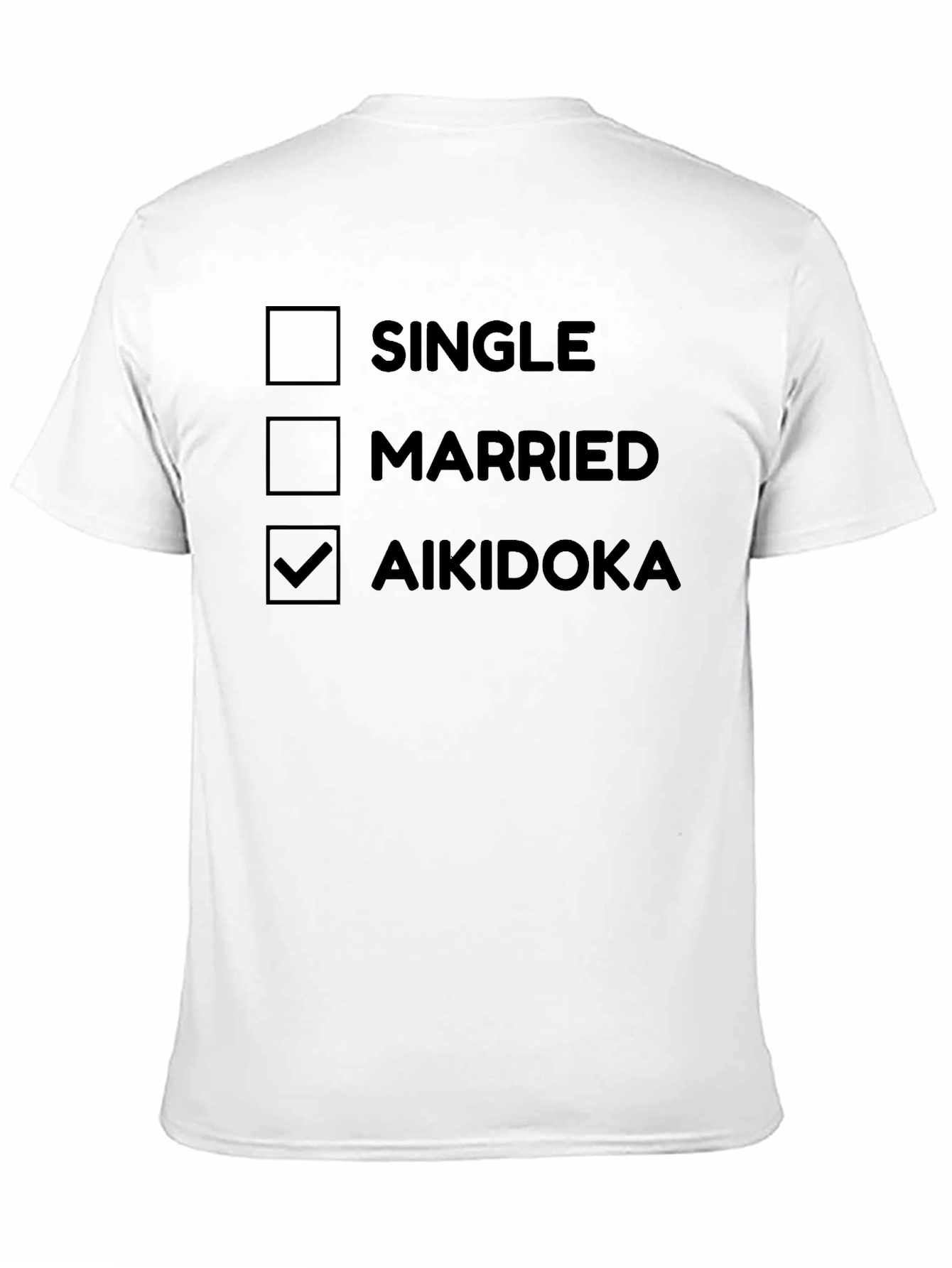 Aikidoka T-Shirt: Single Married Aikidoka Funny Tee