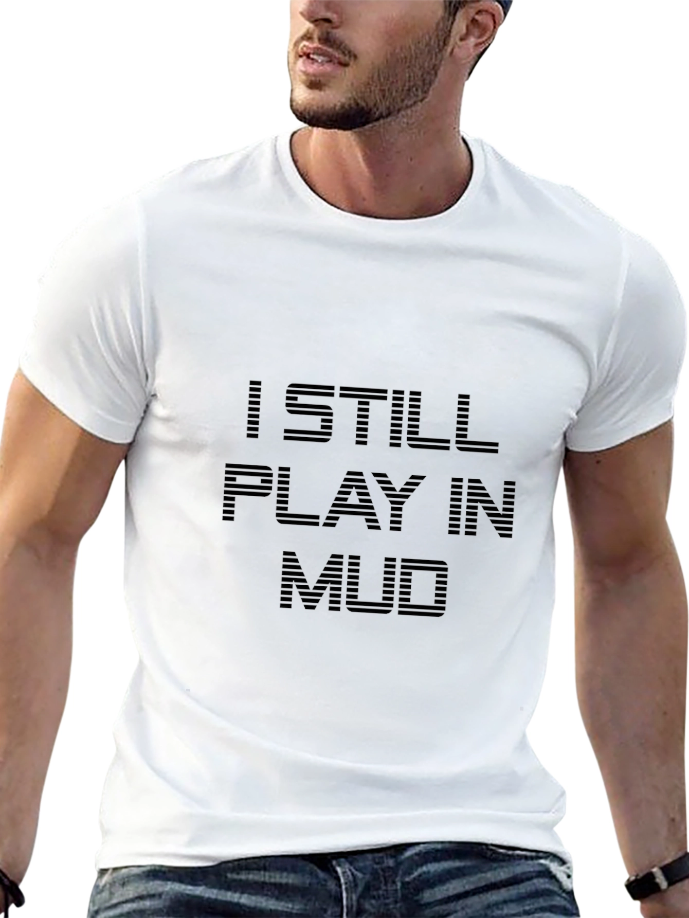 I Still Play in Mud T-Shirt - Black