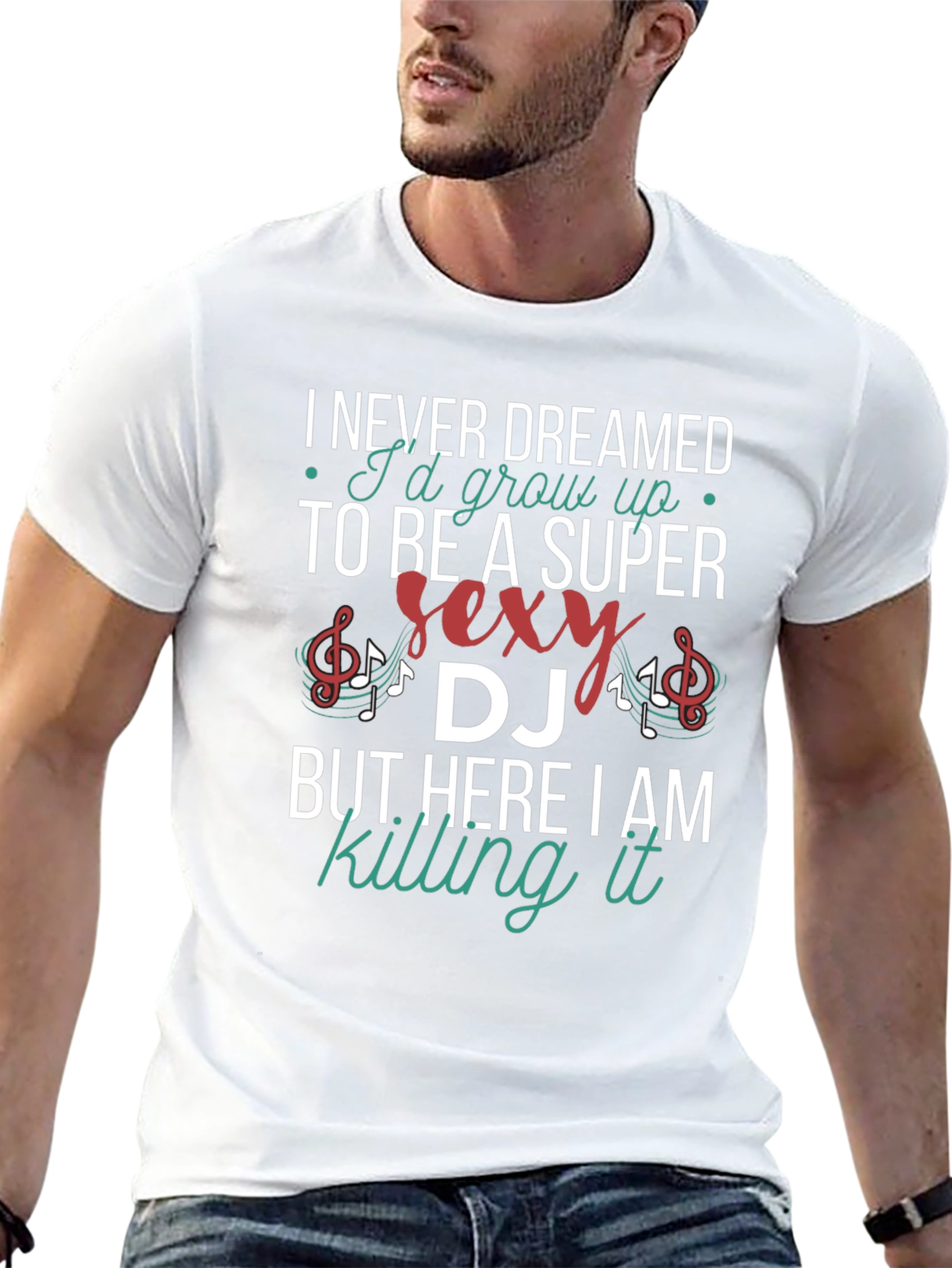 Super Sexy DJ T-Shirt - Never Dreamed