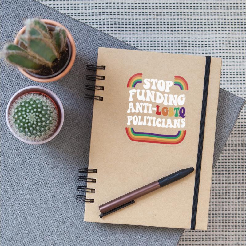 Stop Funding Anti-LGBTQ Politicians