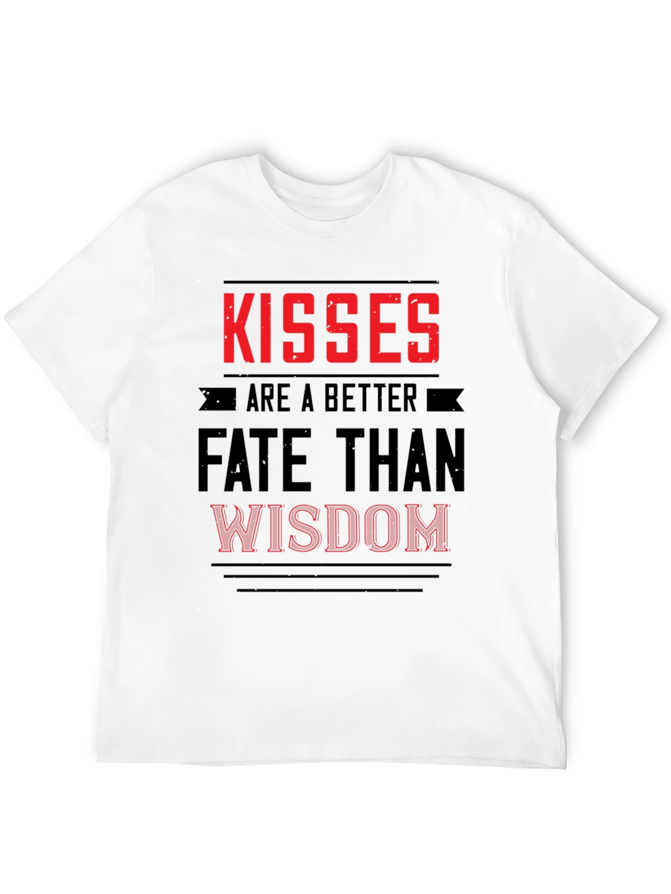 Kisses Are a Better Fate Than Wisdom Graphic T-Shirt
