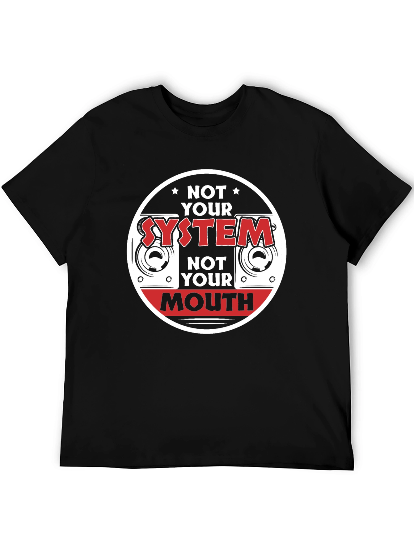 Not Your System Not Your Mouth T-Shirt