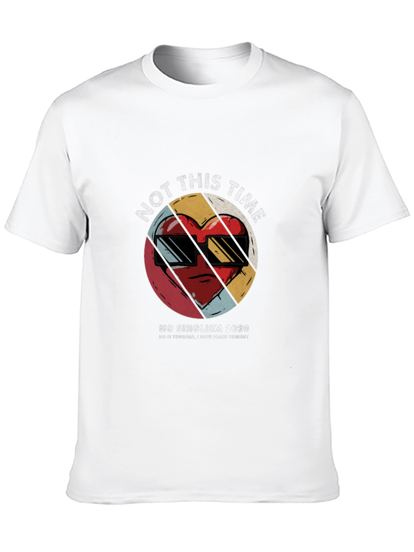 Not This Time T-Shirt - Anti-Singlism
