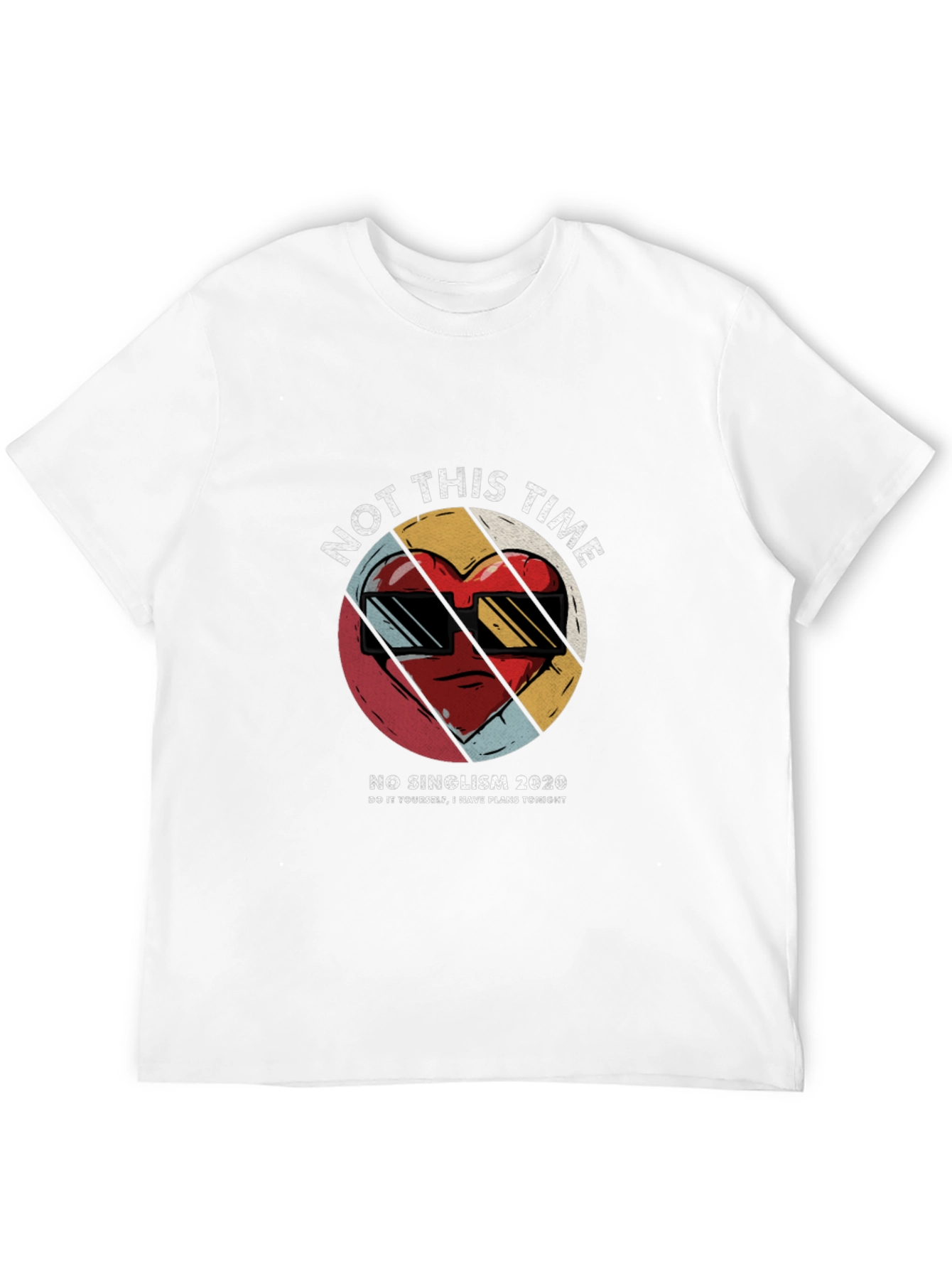 Not This Time T-Shirt - Anti-Singlism