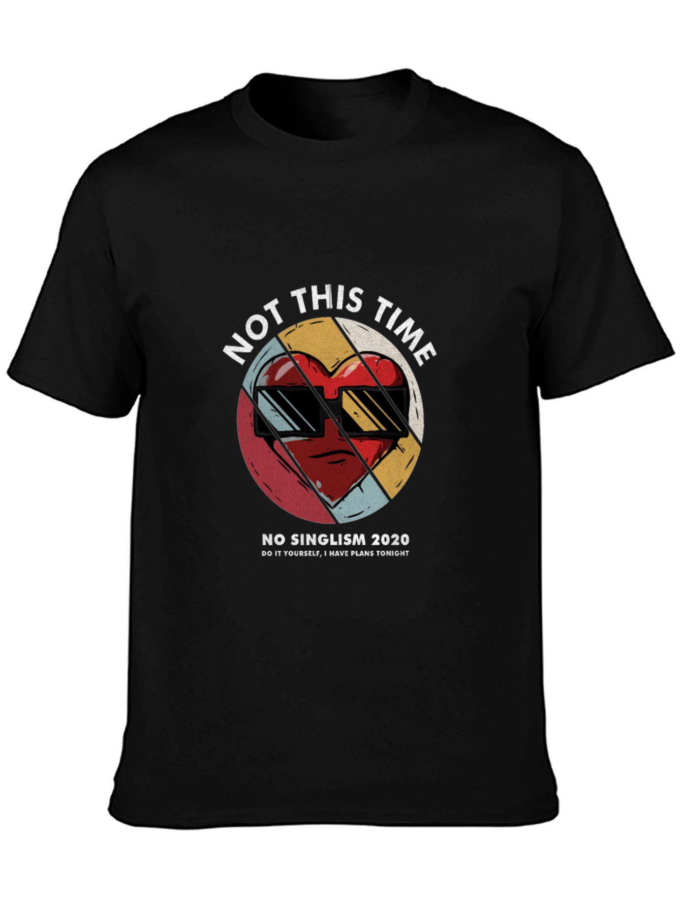 Not This Time T-Shirt - Anti-Singlism