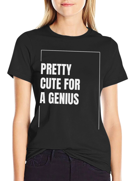 Pretty Cute For A Genius Graphic Tee