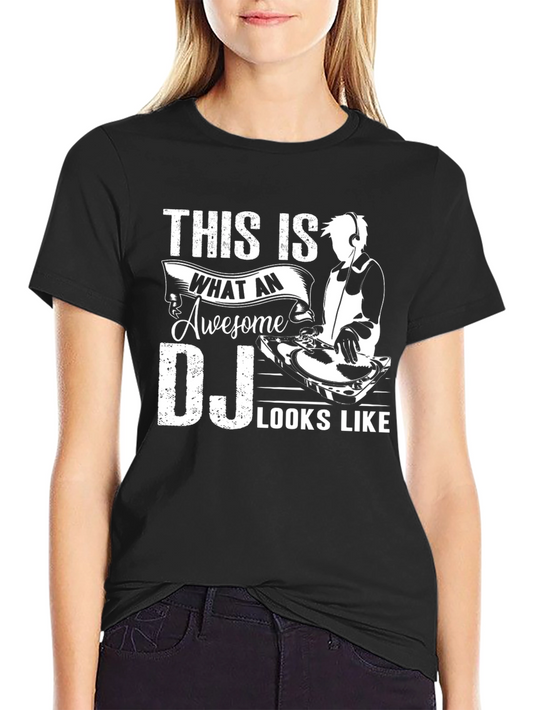 Awesome DJ T-Shirt - This is What an Awesome DJ Looks Like