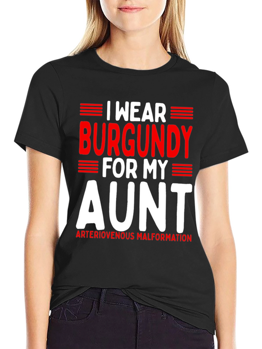 Burgundy for My Aunt T-Shirt - Arteriovenous Malformation Awareness