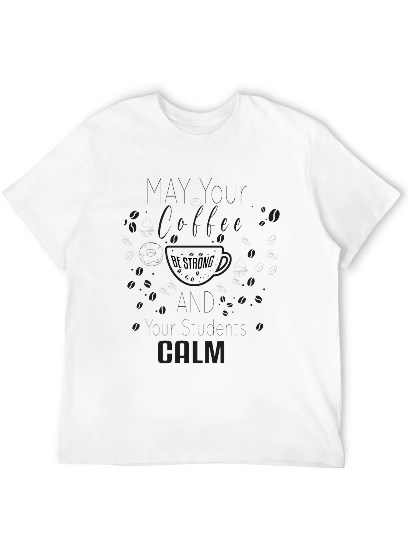 Coffee Be Strong Tee - Calm Coffee Lover Shirt