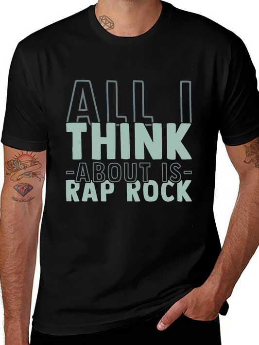 All I Think About Is Rap Rock T-Shirt