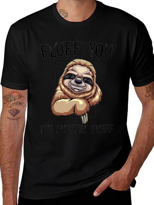 Funny Sloth T-Shirt - Fluff You You Fluffin Fluff