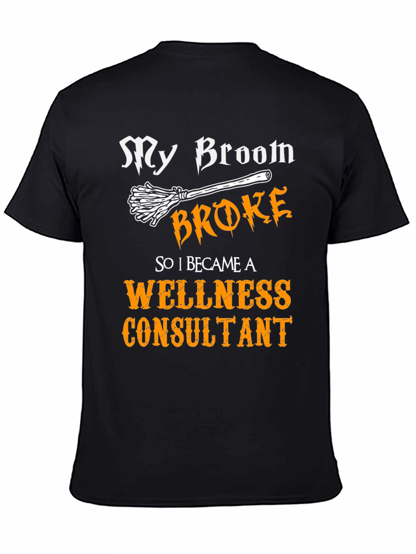 My Broom Broke Wellness Consultant T-Shirt