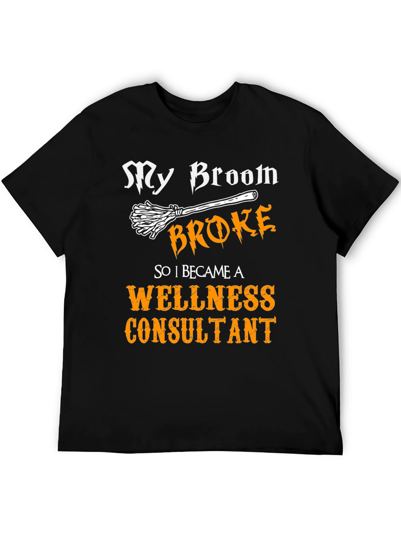 My Broom Broke Wellness Consultant T-Shirt