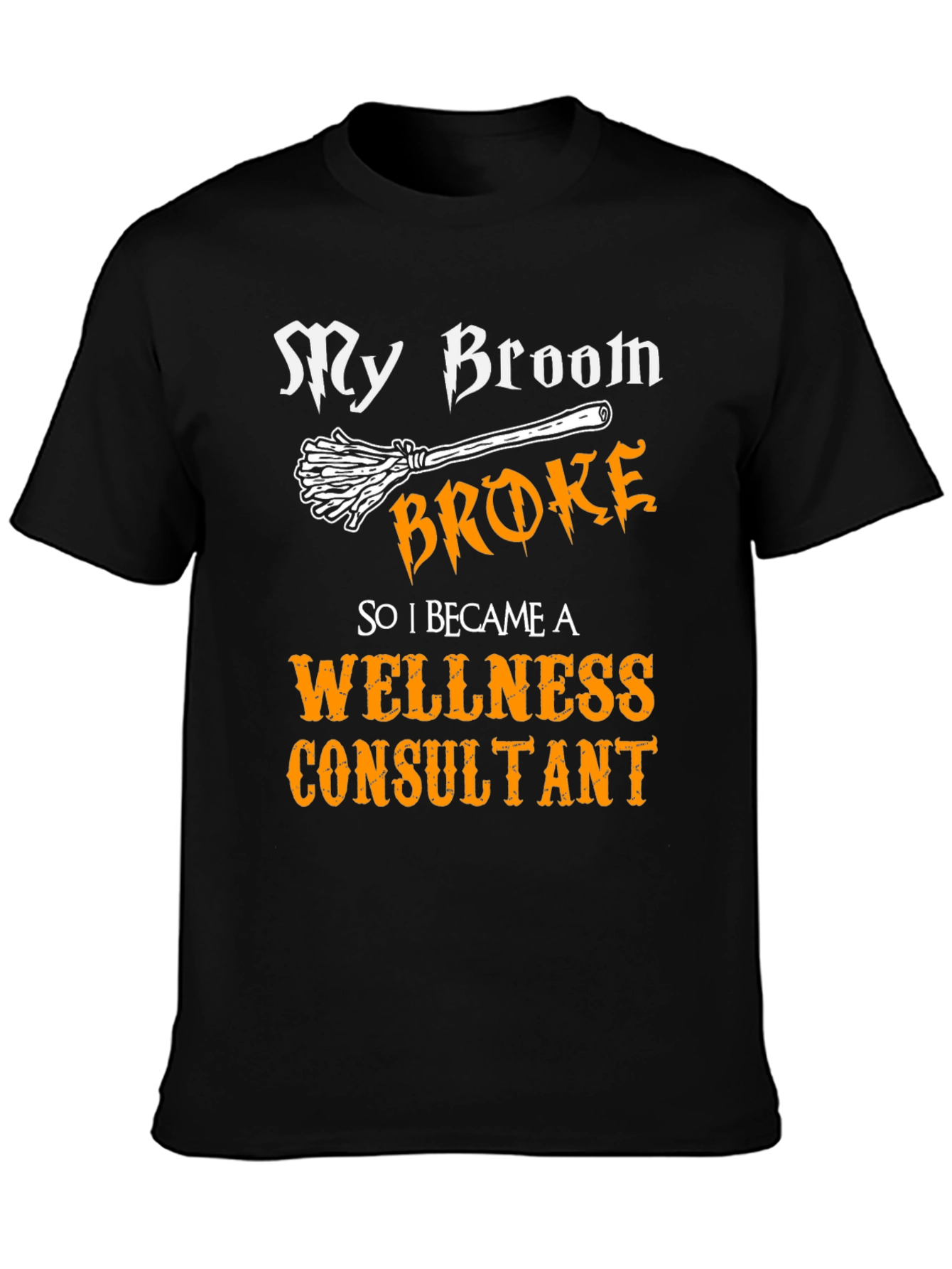 My Broom Broke Wellness Consultant T-Shirt