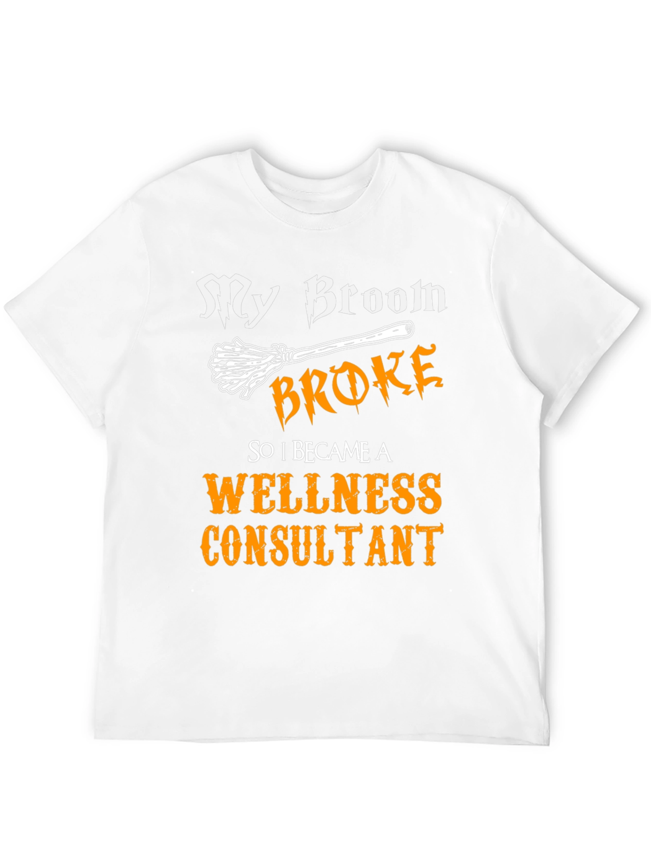 My Broom Broke Wellness Consultant T-Shirt