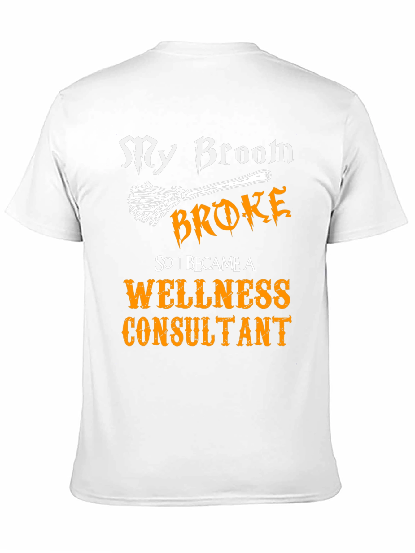 My Broom Broke Wellness Consultant T-Shirt