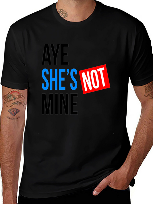 Aye Shes Not Mine Mens T-Shirt