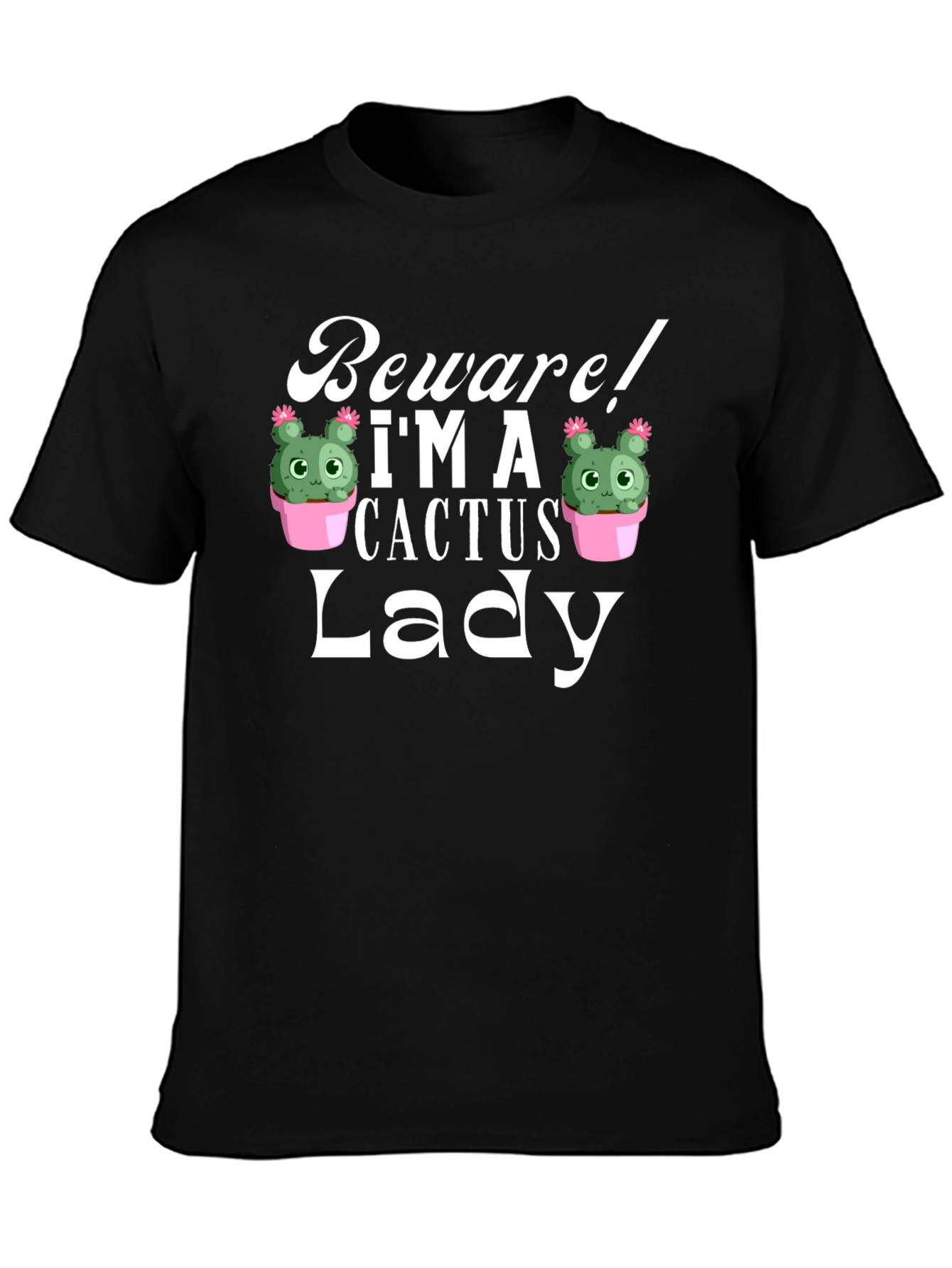 Beware! Im a Cactus Lady - Novelty Graphic T-Shirt