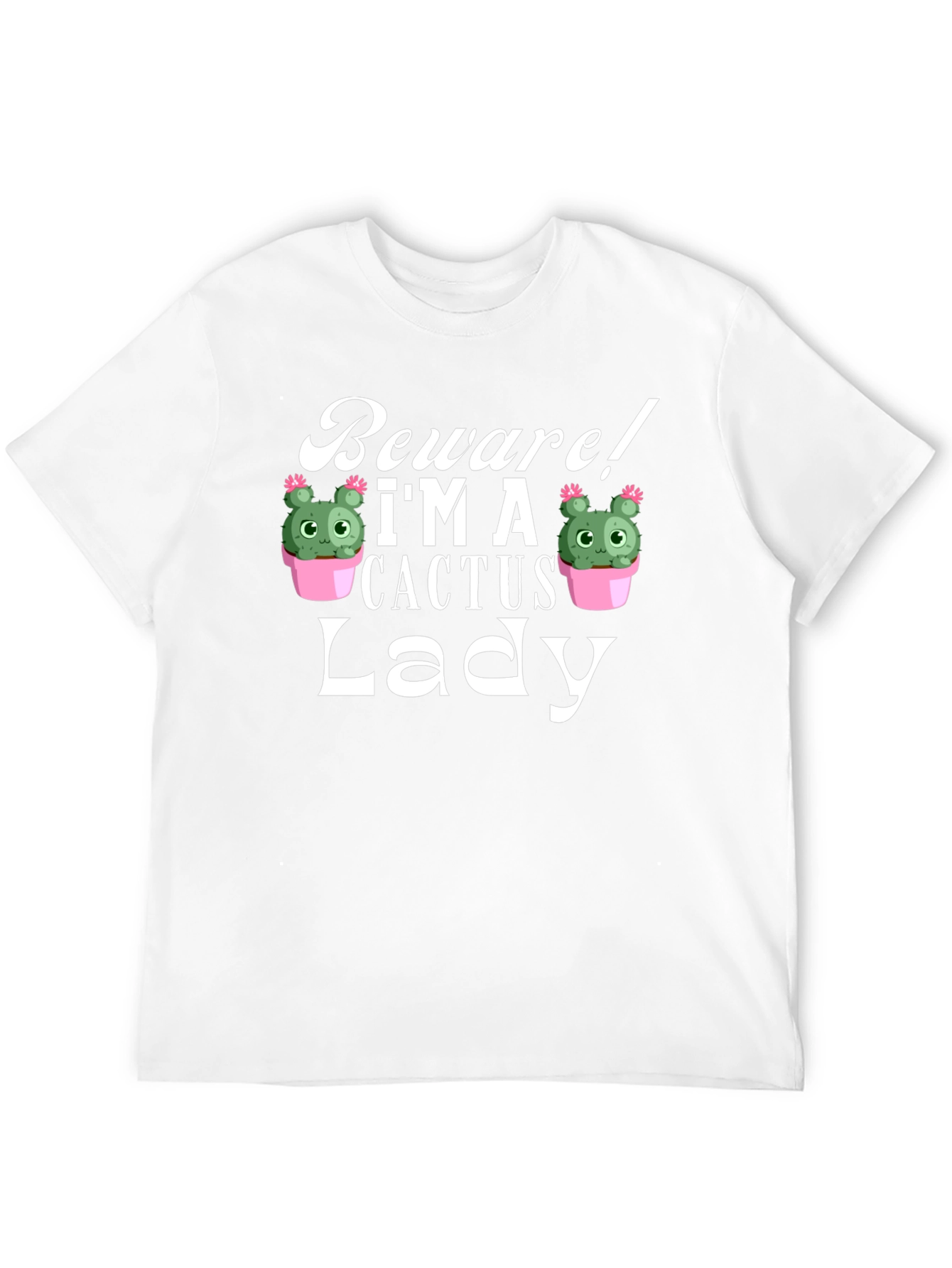 Beware! Im a Cactus Lady - Novelty Graphic T-Shirt