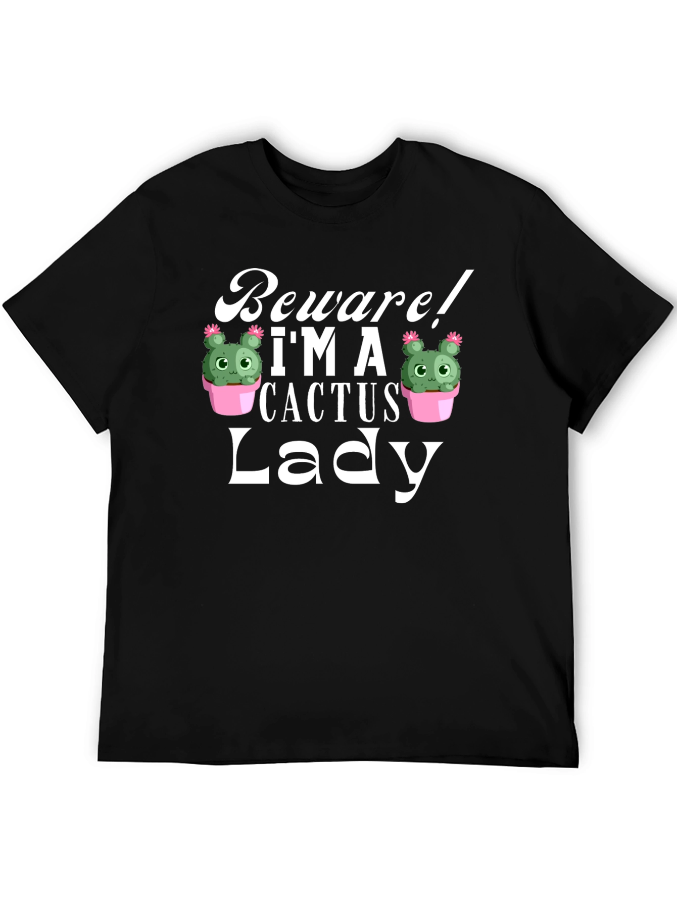 Beware! Im a Cactus Lady - Novelty Graphic T-Shirt