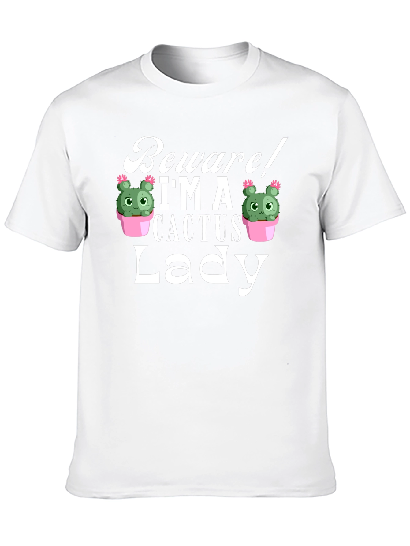 Beware! Im a Cactus Lady - Novelty Graphic T-Shirt