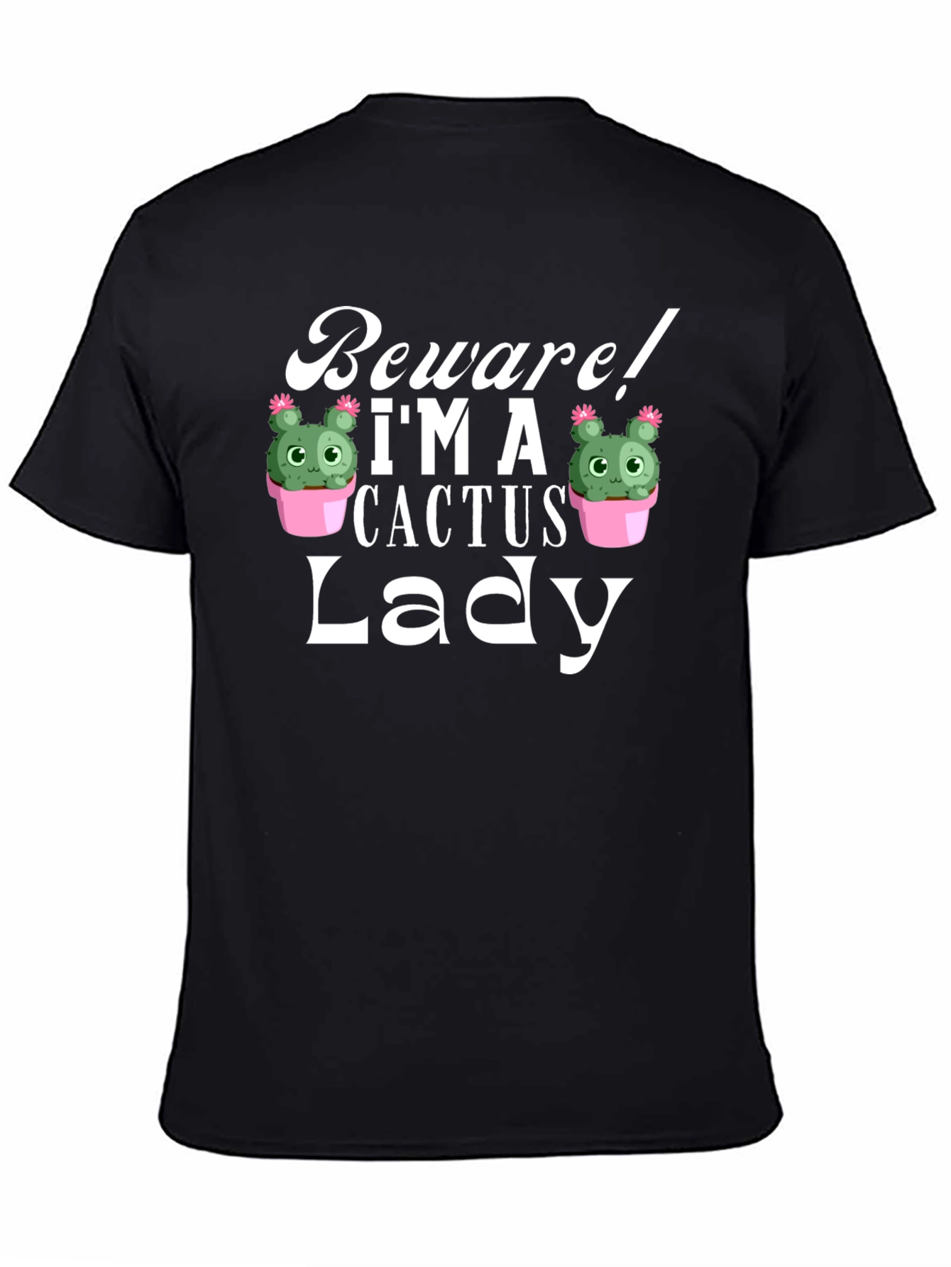 Beware! Im a Cactus Lady - Novelty Graphic T-Shirt