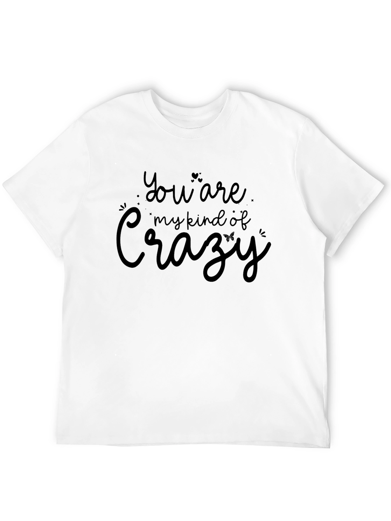 You Are My Kind of Crazy Graphic Tee