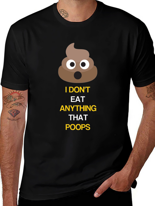 Funny Vegan T-Shirt - I Dont Eat Anything That Poops