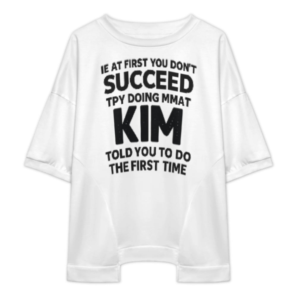 If At First You Don't Succeed, Do What Kim Said T-Shirt – Funny Personalized Quote Tee(z1157)