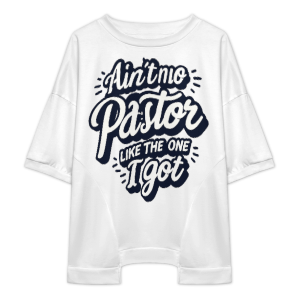 Ain't No Pastor Like The One I Got T-Shirt – Faith Appreciation Gift(z1152)