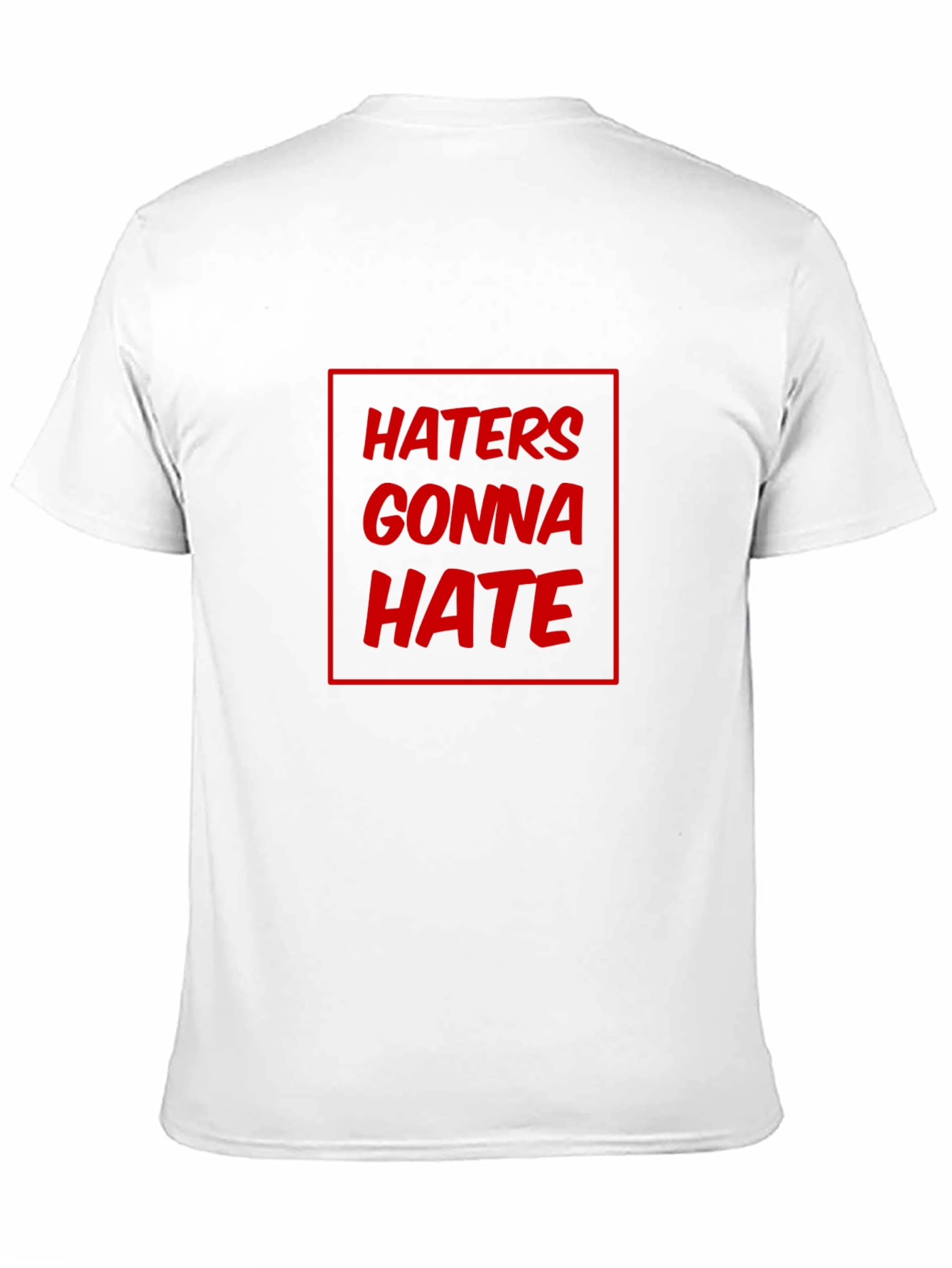 Haters Gonna Hate Graphic T-Shirt