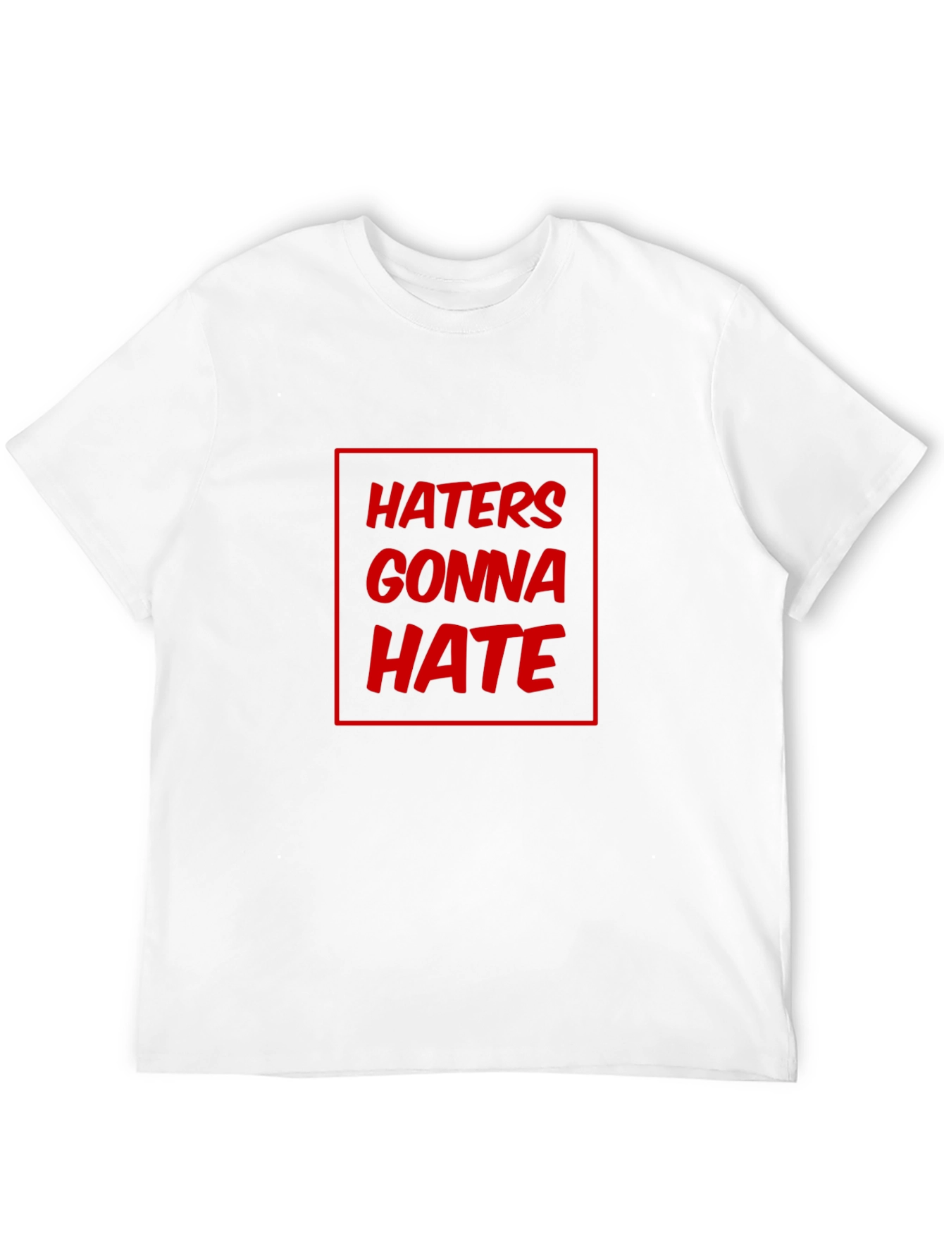 Haters Gonna Hate Graphic T-Shirt