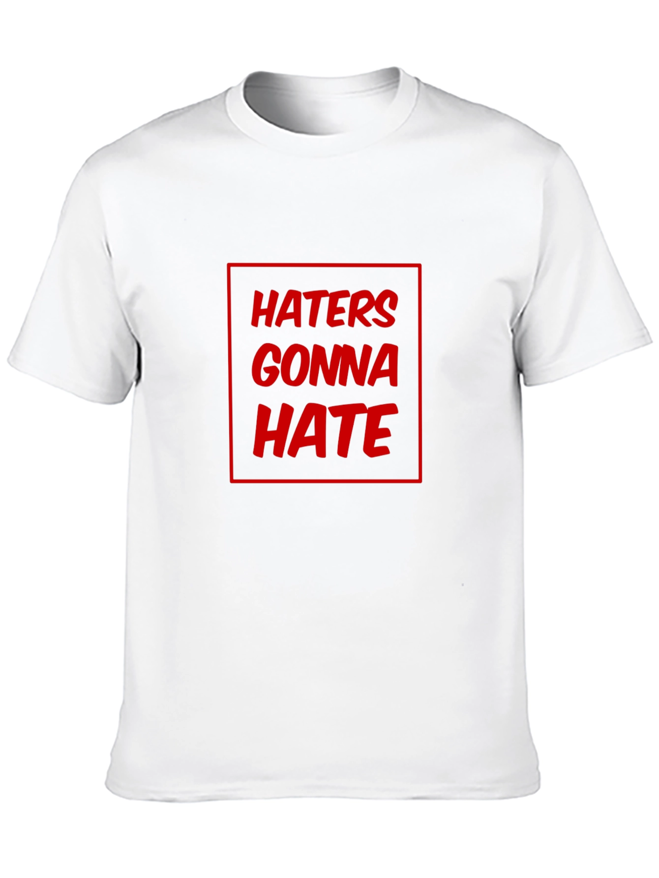 Haters Gonna Hate Graphic T-Shirt